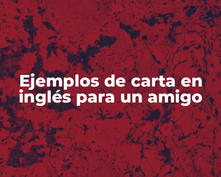 Ejemplos de carta en inglés para un amigo