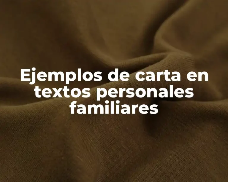 Ejemplos de carta en textos personales familiares
