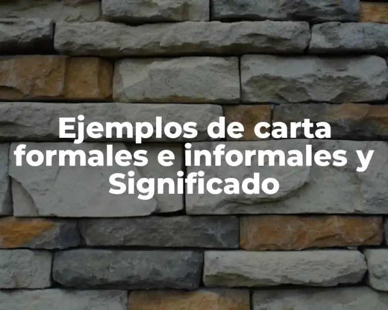 Ejemplos de carta formales e informales y Significado
