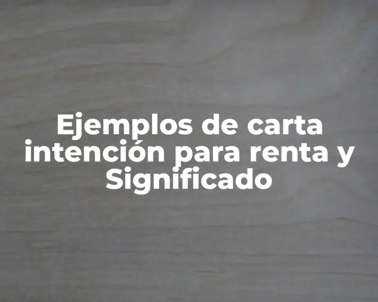 Ejemplos de carta intención para renta y Significado