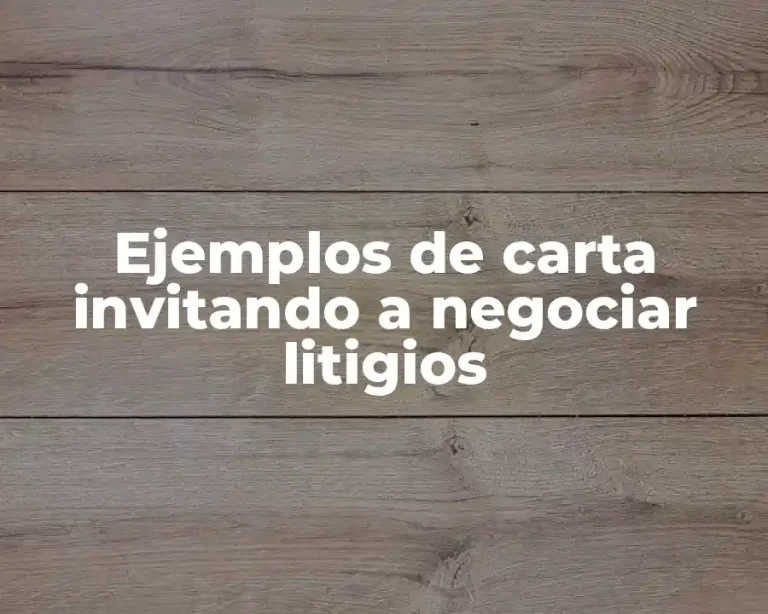 Ejemplos de carta invitando a negociar litigios