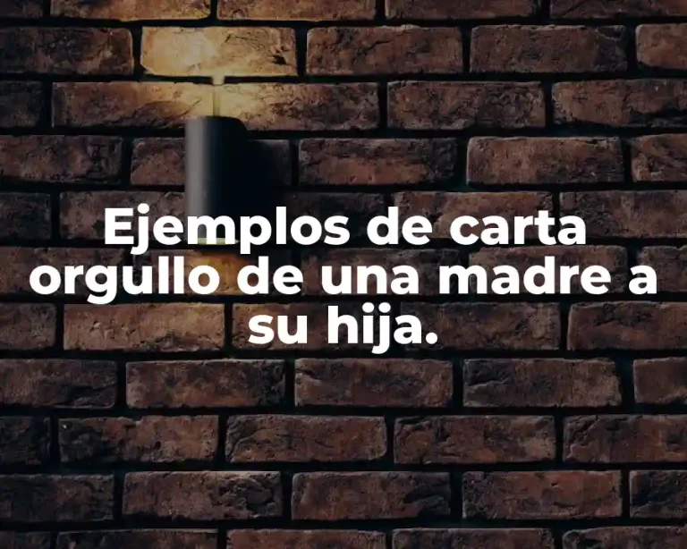 Ejemplos de carta orgullo de una madre a su hija.