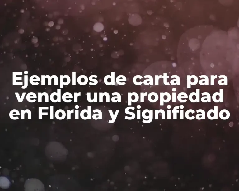 Ejemplos de carta para vender una propiedad en Florida y Significado