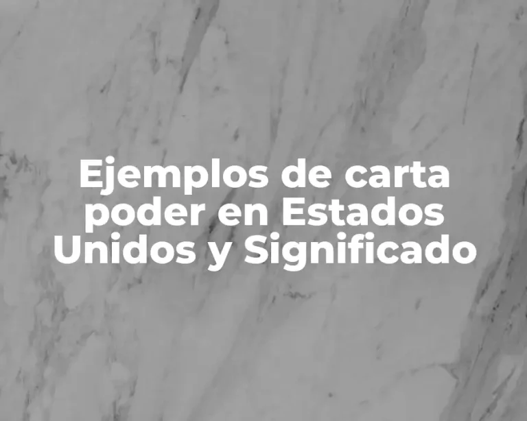 Ejemplos de carta poder en Estados Unidos y Significado