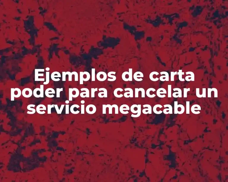 Ejemplos de carta poder para cancelar un servicio megacable