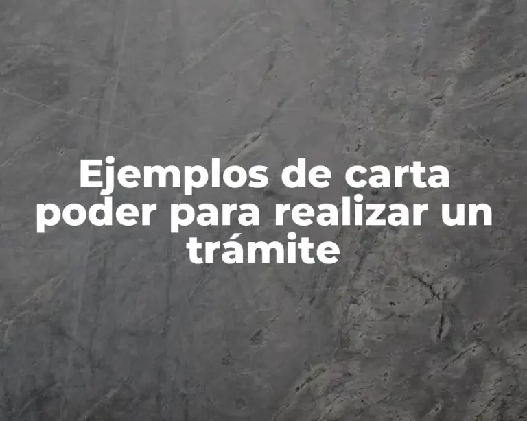 Ejemplos de carta poder para realizar un trámite