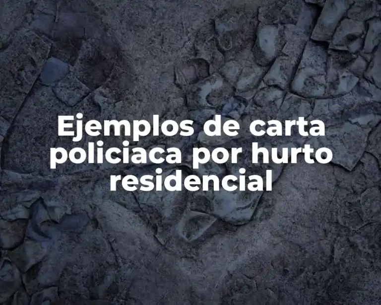 Ejemplos de carta policiaca por hurto residencial