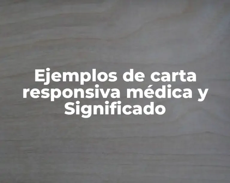 Ejemplos de carta responsiva médica y Significado