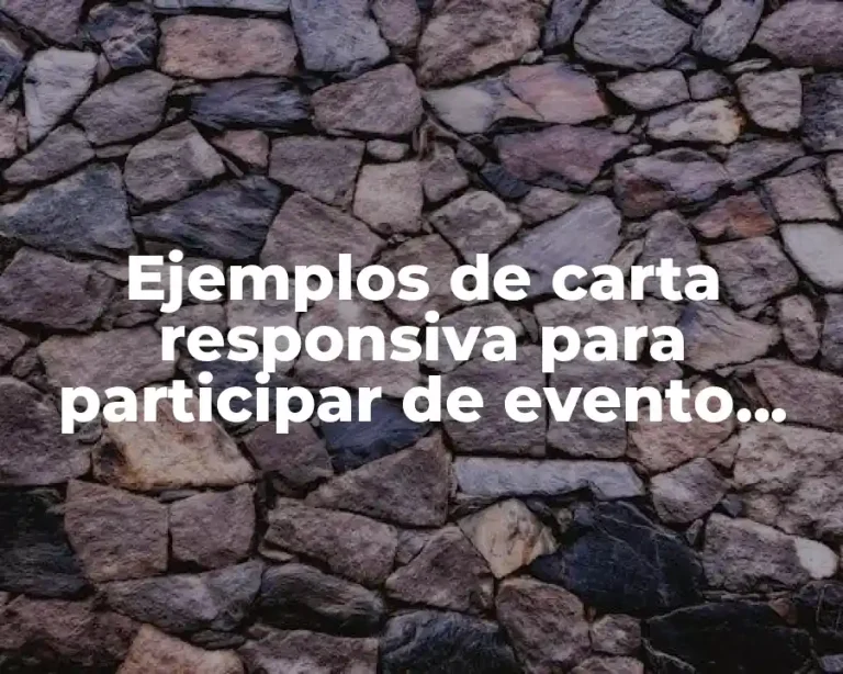 Ejemplos de carta responsiva para participar de evento escolar cultural y Significado