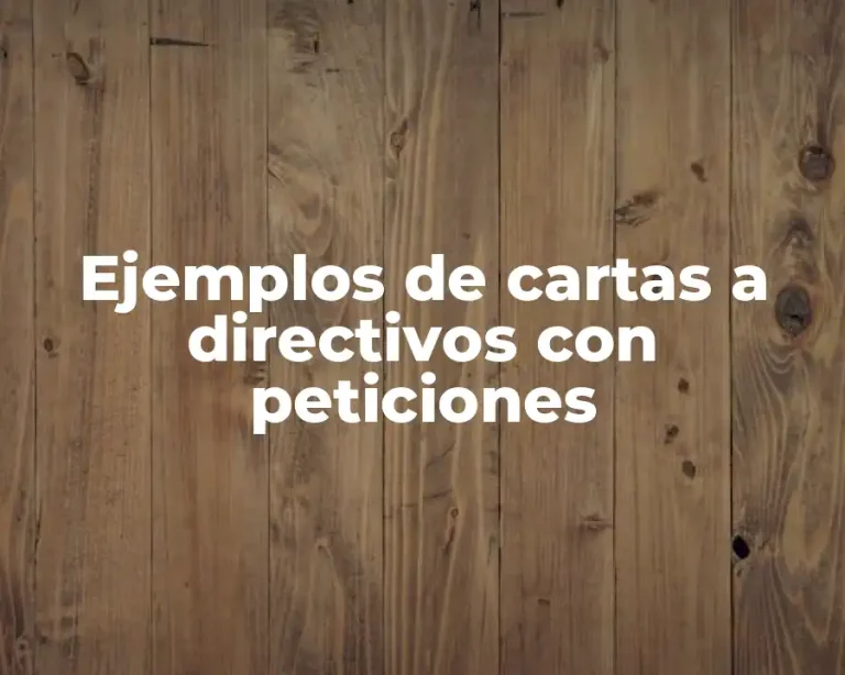 Ejemplos de cartas a directivos con peticiones