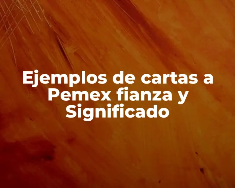 Ejemplos de cartas a Pemex fianza y Significado