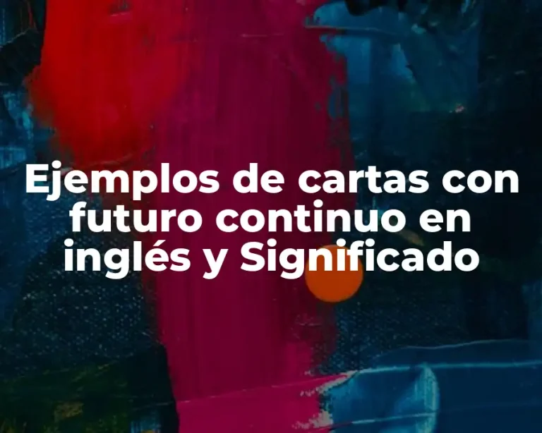 Ejemplos de cartas con futuro continuo en inglés y Significado