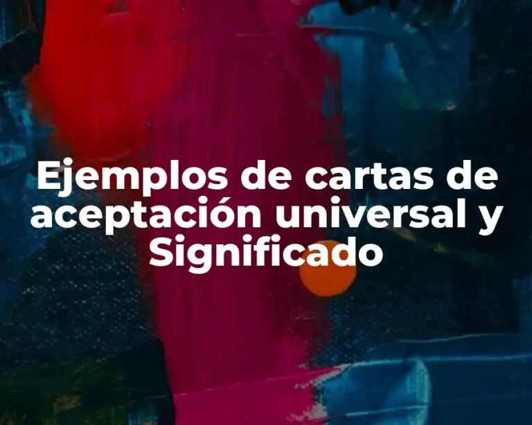 Ejemplos de cartas de aceptación universal y Significado