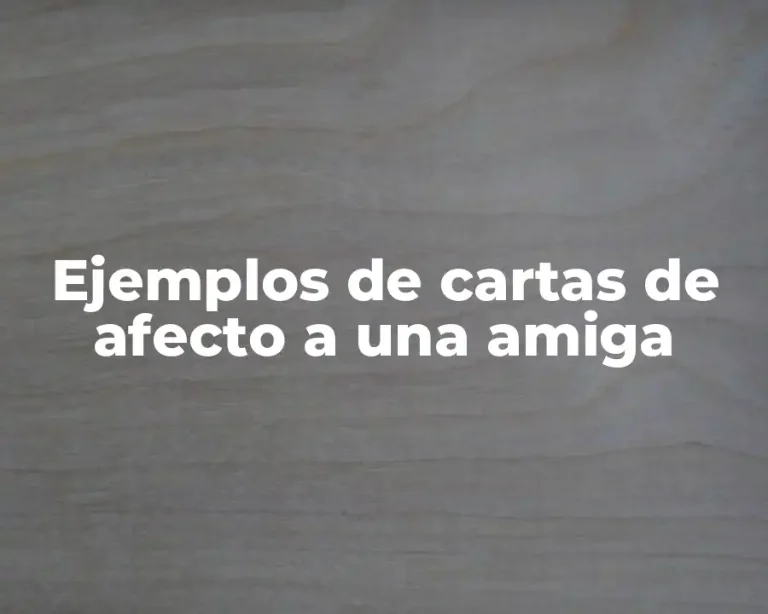 Ejemplos de cartas de afecto a una amiga