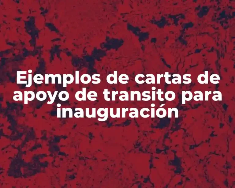 Ejemplos de cartas de apoyo de transito para inauguración