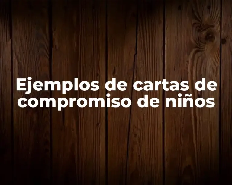 Ejemplos de cartas de compromiso de niños
