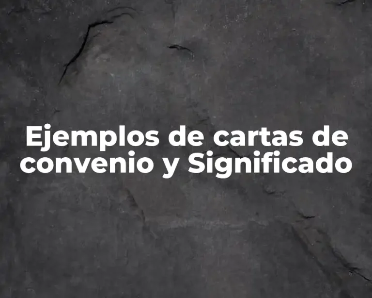 Ejemplos de cartas de convenio y Significado