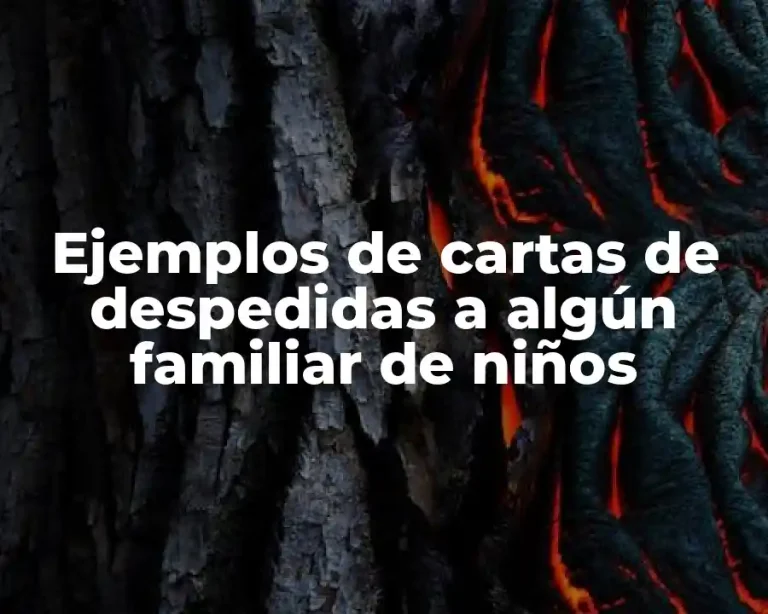Ejemplos de cartas de despedidas a algún familiar de niños