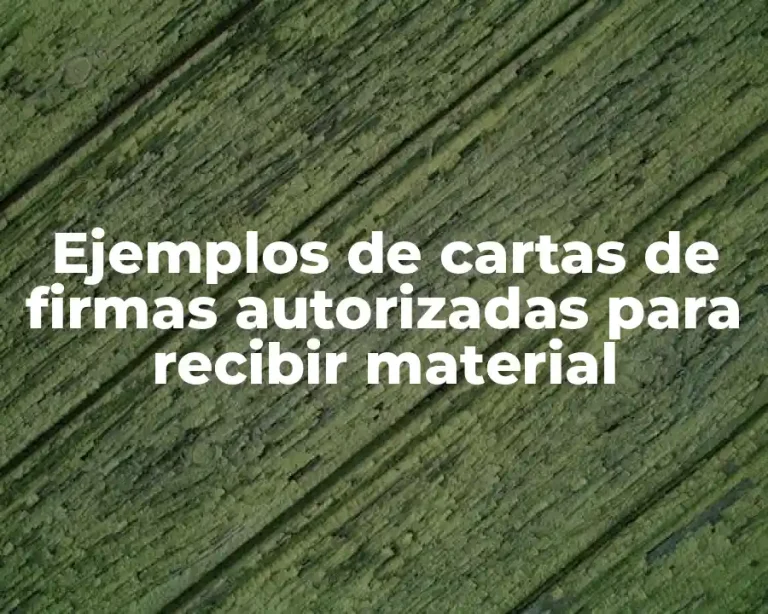 Ejemplos de cartas de firmas autorizadas para recibir material