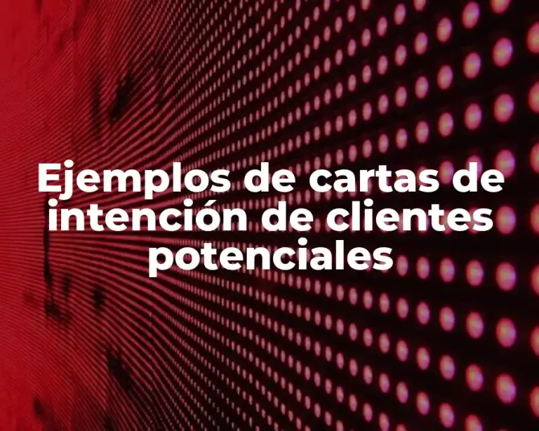 Ejemplos de cartas de intención de clientes potenciales