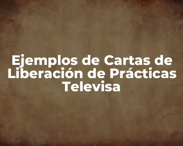 Ejemplos de Cartas de Liberación de Prácticas Televisa