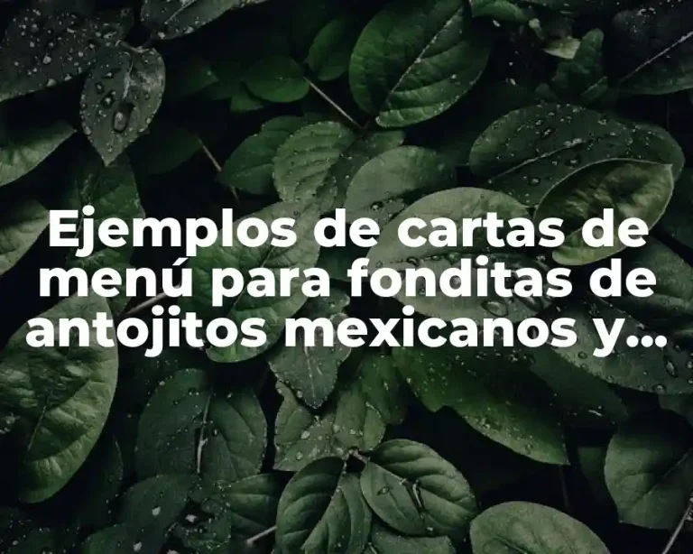 Ejemplos de cartas de menú para fonditas de antojitos mexicanos y Significado