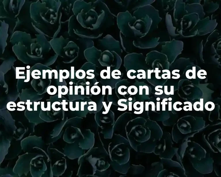 Ejemplos de cartas de opinión con su estructura y Significado