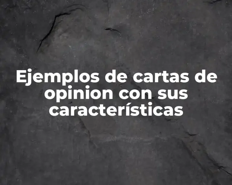 Ejemplos de cartas de opinion con sus características