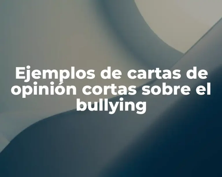 Ejemplos de cartas de opinión cortas sobre el bullying