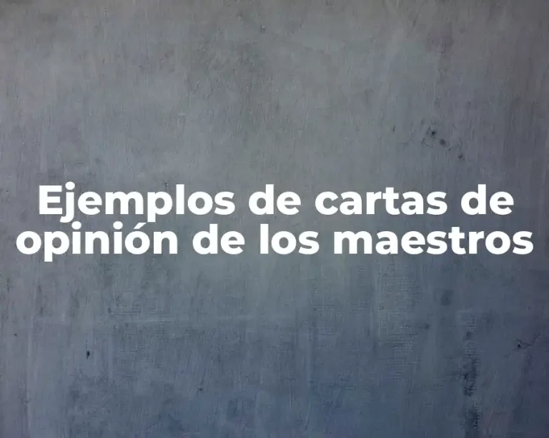Ejemplos de cartas de opinión de los maestros