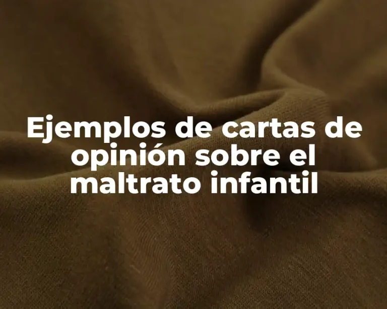 Ejemplos de cartas de opinión sobre el maltrato infantil