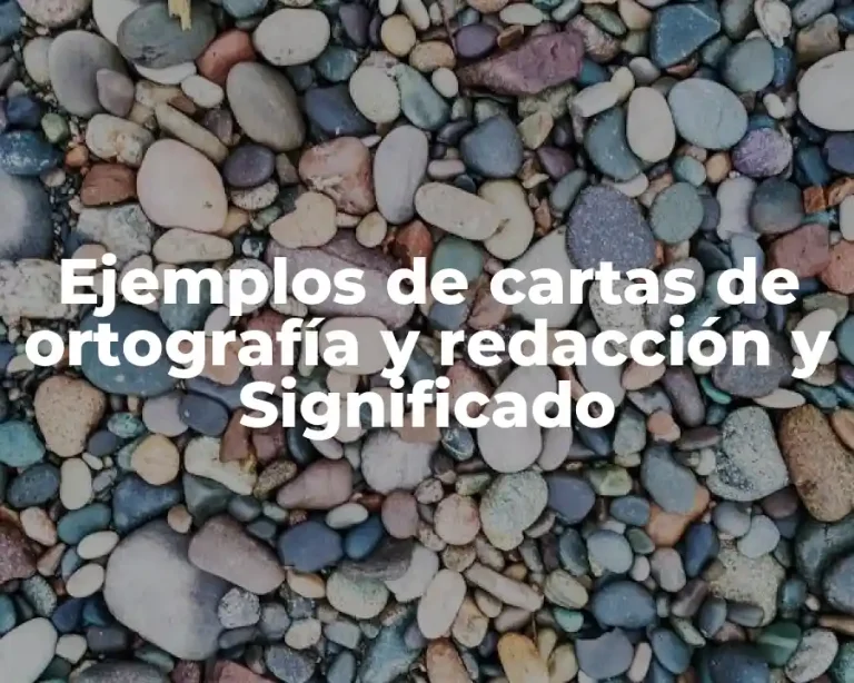 Ejemplos de cartas de ortografía y redacción y Significado