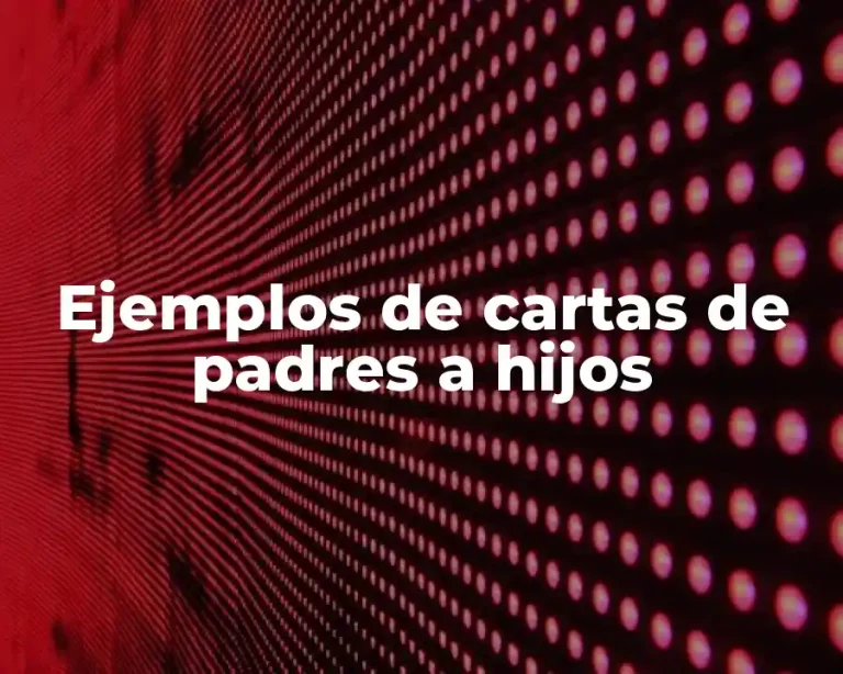Ejemplos de cartas de padres a hijos