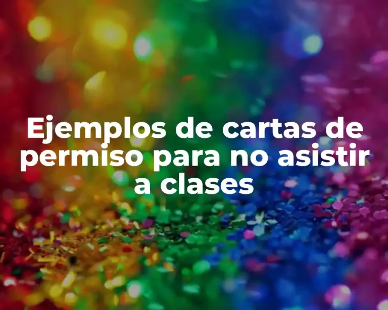 Ejemplos de cartas de permiso para no asistir a clases