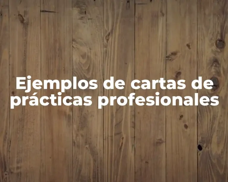 Ejemplos de cartas de prácticas profesionales