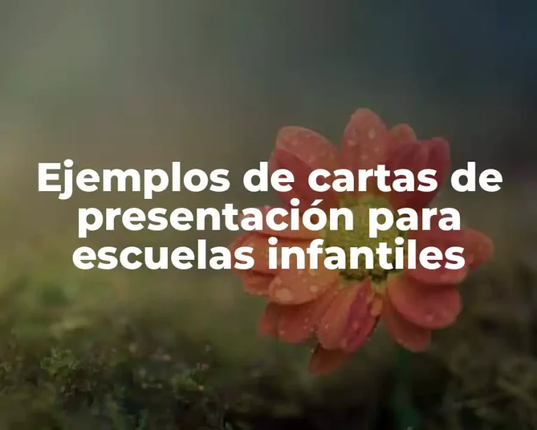 Ejemplos de cartas de presentación para escuelas infantiles