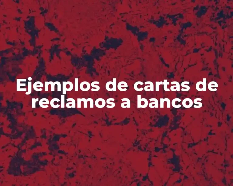 Ejemplos de cartas de reclamos a bancos