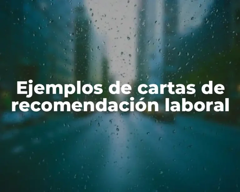 Ejemplos de cartas de recomendación laboral