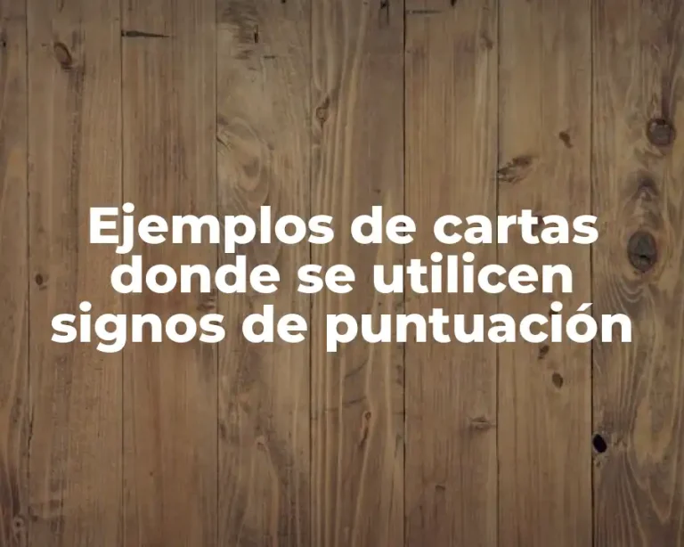Ejemplos de cartas donde se utilicen signos de puntuación