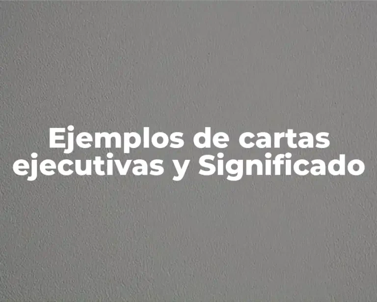 Ejemplos de cartas ejecutivas y Significado
