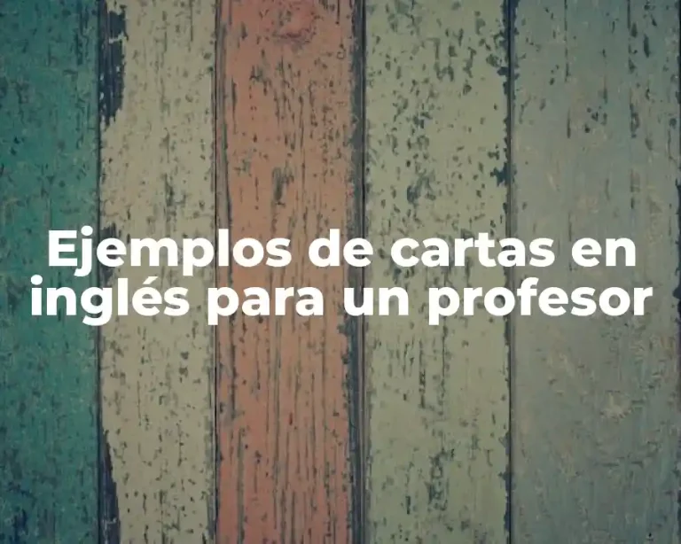 Ejemplos de cartas en inglés para un profesor
