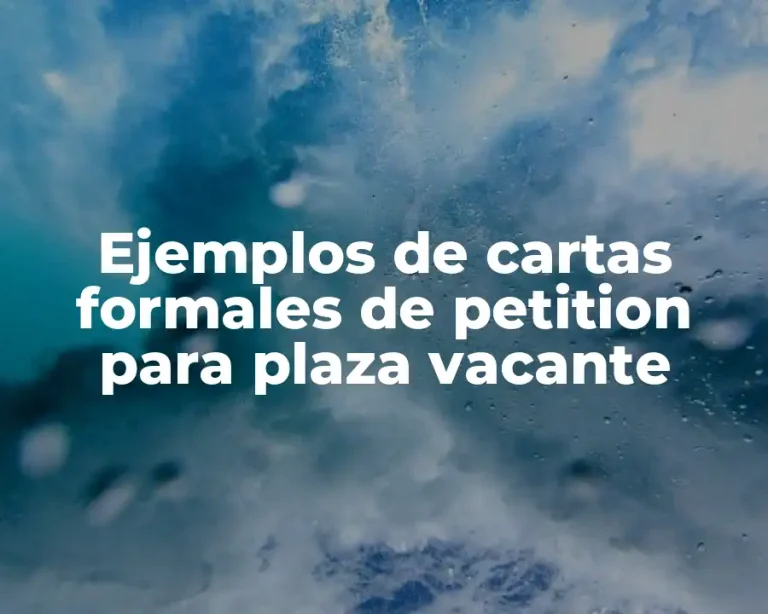 Ejemplos de cartas formales de petition para plaza vacante
