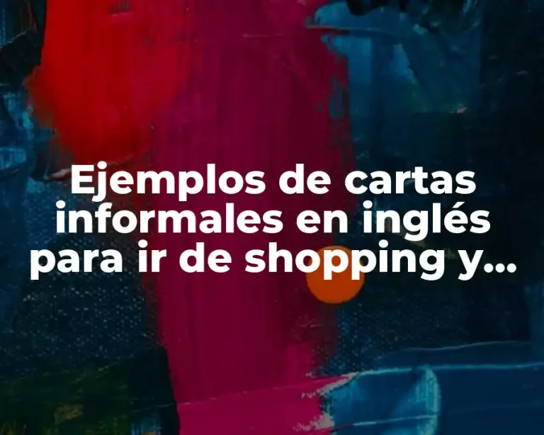 Ejemplos de cartas informales en inglés para ir de shopping y Significado