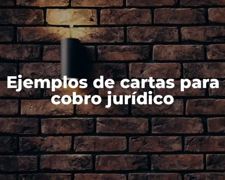 Ejemplos de cartas para cobro jurídico