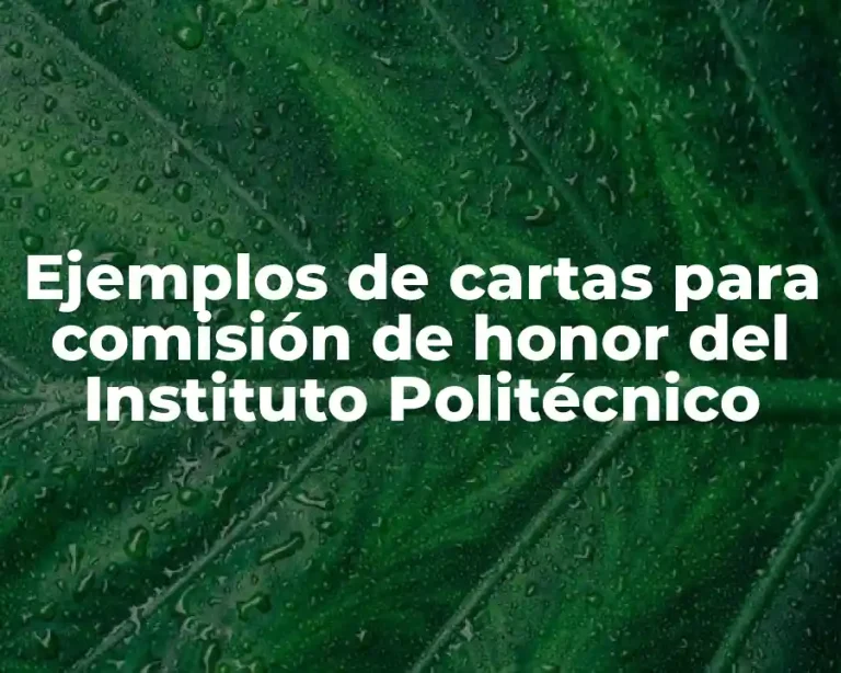 Ejemplos de cartas para comisión de honor del Instituto Politécnico