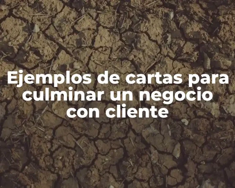 Ejemplos de cartas para culminar un negocio con cliente