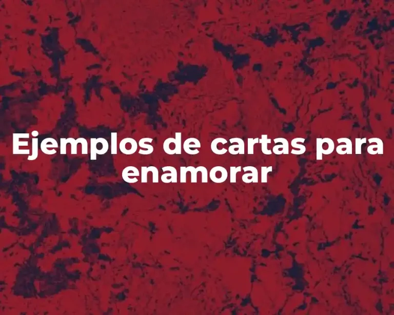 Ejemplos de cartas para enamorar