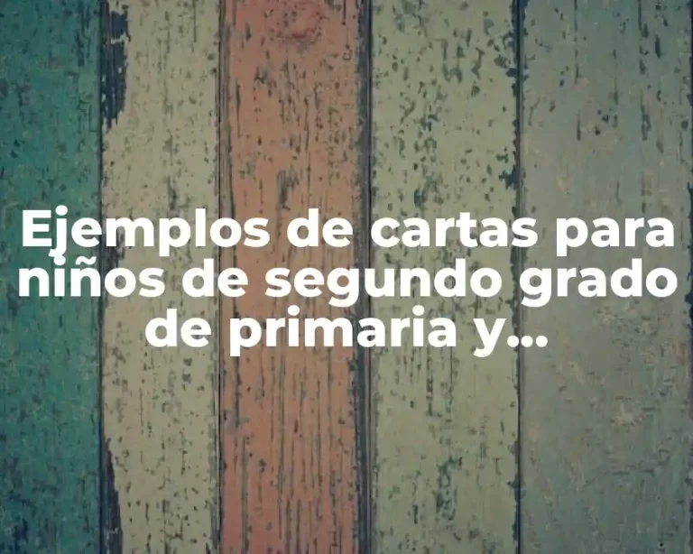 Ejemplos de cartas para niños de segundo grado de primaria y Significado