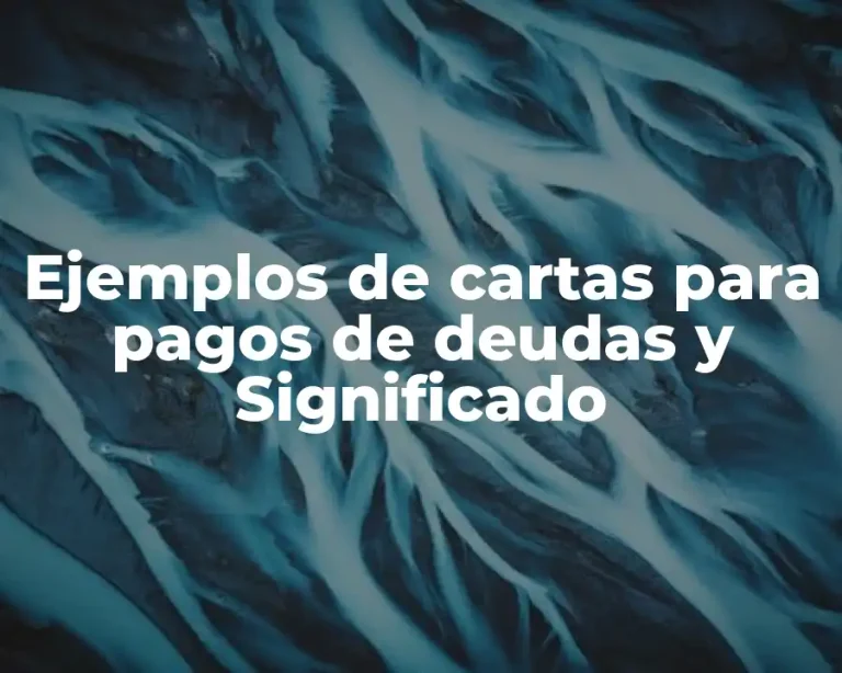 Ejemplos de cartas para pagos de deudas y Significado