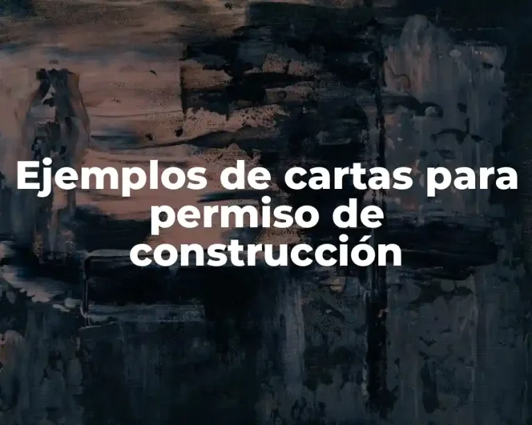 Ejemplos de cartas para permiso de construcción